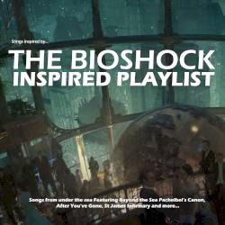 The Bioshock Inspired Playlist