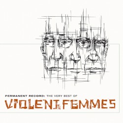 Permanent Record: The Very Best of the Violent Femmes