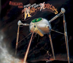 Highlights from Jeff Wayne’s Musical Version of The War of the Worlds