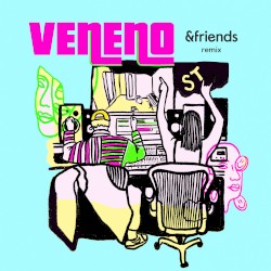 Veneno (&friends remix)