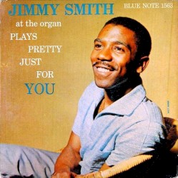 Jimmy Smith Plays Pretty Just For You