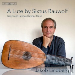 A Lute by Sixtus Rauwolf: French & German Baroque Music