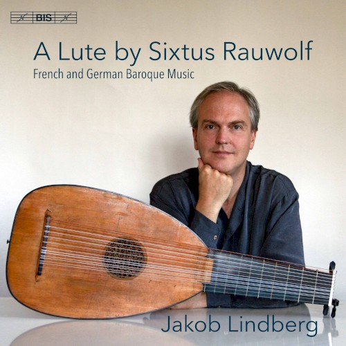 A Lute by Sixtus Rauwolf: French & German Baroque Music