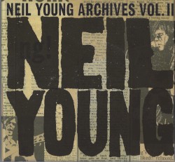 Neil Young Archives, Vol. II (1972–1976)