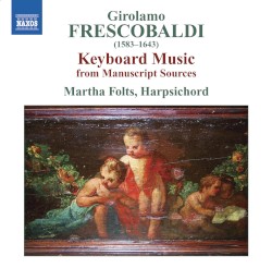 Frescobaldi: Keyboard Music from Manuscript Sources