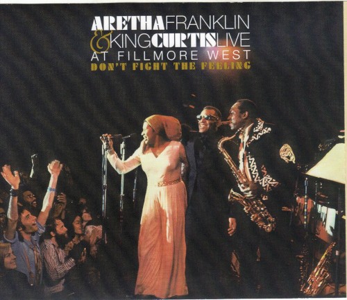 Aretha Franklin & King Curtis Live at Fillmore West: Don’t Fight the Feeling