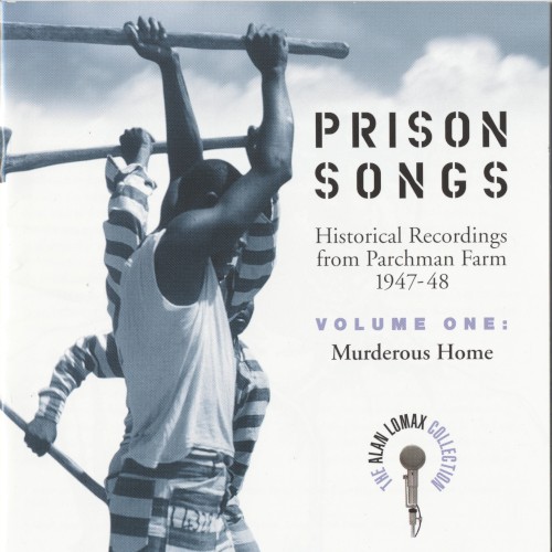 Prison Songs: Historical Recordings from Parchman Farm 1947-1948, Volume One: Murderous Home