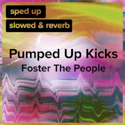 Pumped Up Kicks (sped up / slowed & reverb)