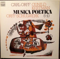 Musica Poetica: Orff-Schulwerk 6-10