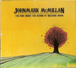 The Song Inside the Sounds of Breaking Down: Deluxe Reissue