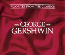 Favourites from the Classics: George Gershwin