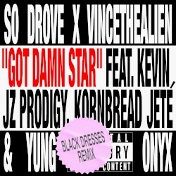 Got Damn Star (Black Dresses Remix) [feat. Kevin JZ Prodigy, Kornbread Jeté, YUNG ONYX & Black Dresses]