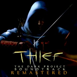 Thief: The Dark Project (Remastered Soundtrack)