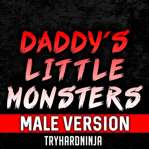 Daddy’s Little Monsters (Male version)