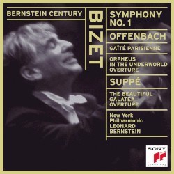 Bernstein Century: Bizet: Symphony No. 1 / Offenbach: Gaîté Parisienne / Orpheus in the Underworld Overture / Suppé: The Beautiful Galatea Overture