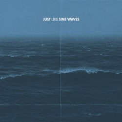 Just Like Sine Waves - Deluxe Edition
