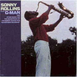 Sonny Rollins Plays G-Man and Other Music for the Soundtrack of the Robert Mugge Film "Saxophone Colossus"