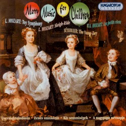Mozart, L.: Toy Symphony / Sleigh Ride / Mozart: Les Petits Riens / Sussmayr: Das Namensfest