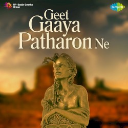 Geet Gaaya Pattharon Ne