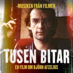 Tusen Bitar - Musiken från filmen - En film om Björn Afzelius
