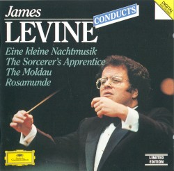 James Levine Conducts Eine kleine Nachtmusik / The Sorcerer's Apprentice / The Moldau / Rosamunde
