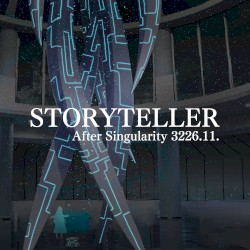 STORYTELLER -After Singularity 3226.11.-