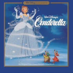 Walt Disney’s Cinderella: An Original Walt Disney Records Soundtrack