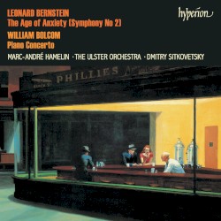 Bernstein: The Age of Anxiety (Symphony no. 2) / Bolcom: Piano Concerto