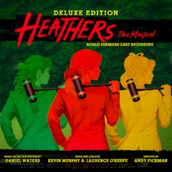 Heathers: The Musical (World Premiere Cast Recording) [Deluxe Edition]
