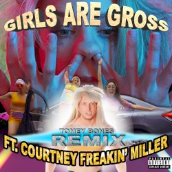 Girls Are Gross (Tomey Bones remix)