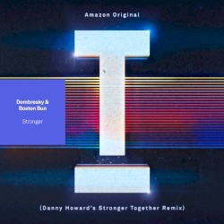 Stronger (Danny Howard’s ’Stronger Together’ remix)