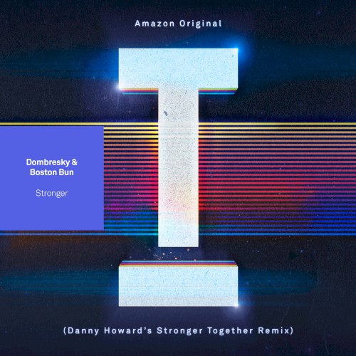 Stronger (Danny Howard’s ’Stronger Together’ remix)
