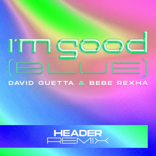 I’m Good (Blue) (HEADER remix)