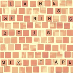 Lane 8 Spring 2015 Mixtape
