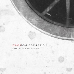 Christ: The Album (Crassical Collection)