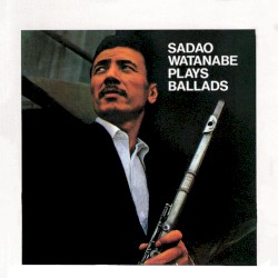 Sadao Watanabe Plays Ballads