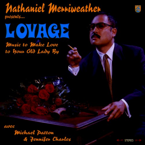 Nathaniel Merriweather Presents… Lovage: Music to Make Love to Your Old Lady By