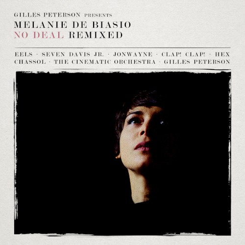 Gilles Peterson Presents: Melanie De Biasio - No Deal Remixed