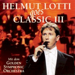 Helmut Lotti Goes Classic III