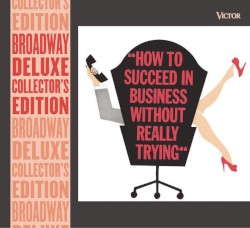 How to Succeed In Business Without Really Trying (Broadway Deluxe Collector’s Edition)