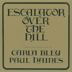 Escalator Over the Hill - A Chronotransduction by Carla Bley and Paul Haines