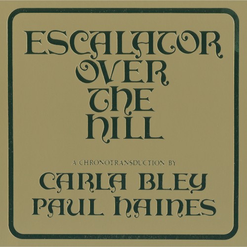 Escalator Over the Hill - A Chronotransduction by Carla Bley and Paul Haines