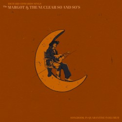 Richard Edwards Sings the Margot & The Nuclear So and So’s Songbook in Quarantine (Vol 1)