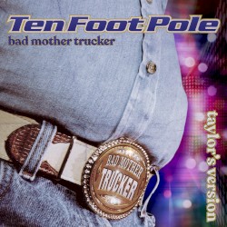 Bad Mother Trucker (Taylor’s version)
