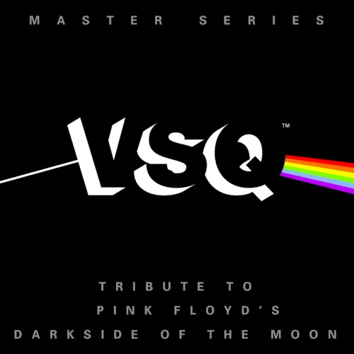 VSQ Master Series: Pink Floyd’s Dark Side of the Moon