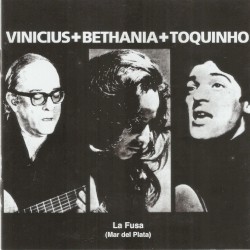 Vinicius + Bethania + Toquinho