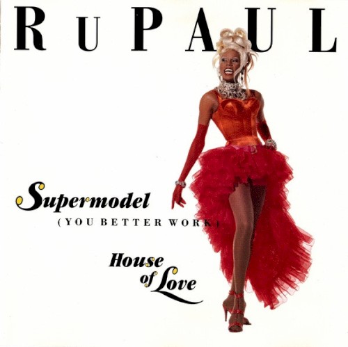 Supermodel (You Better Work) / House of Love