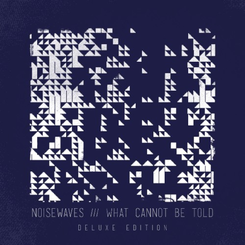 What Cannot Be Told (Deluxe Edition)