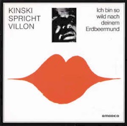 Kinski Spricht Villon - Ich Bin So Wild Nach Deinem Erdbeermund