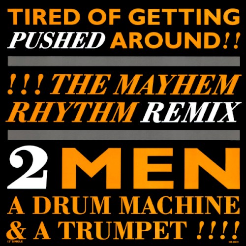 Tired of Getting Pushed Around (The Mayhem Rhythm remix)